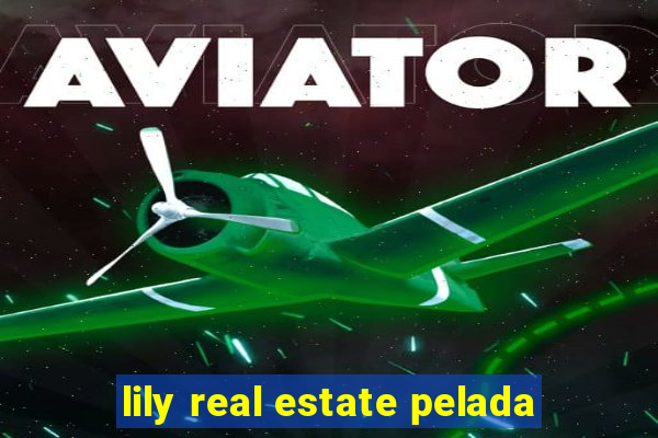 lily real estate pelada